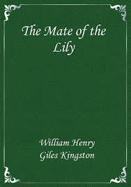 The Mate of the Lily; Or, Notes from Harry Musgrave's Log Book